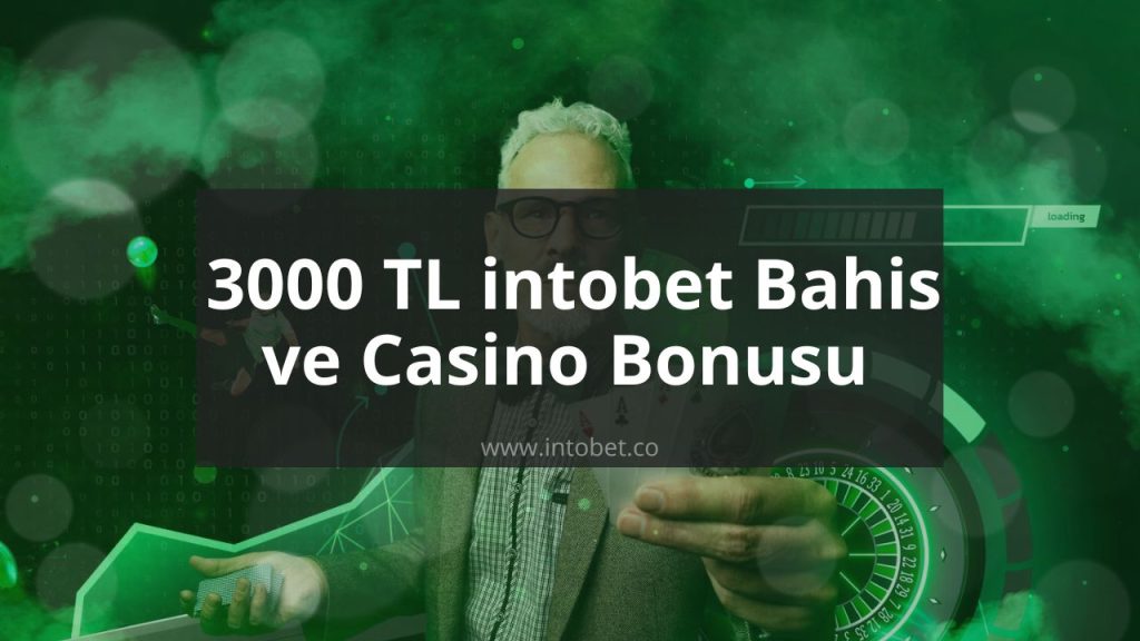 3000 TL intobet Bahis ve Casino Bonusu